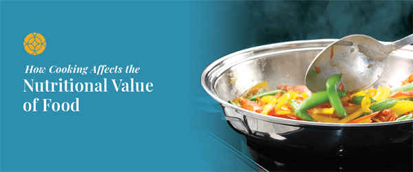 How Cooking Affects the Nutritional Value of Food